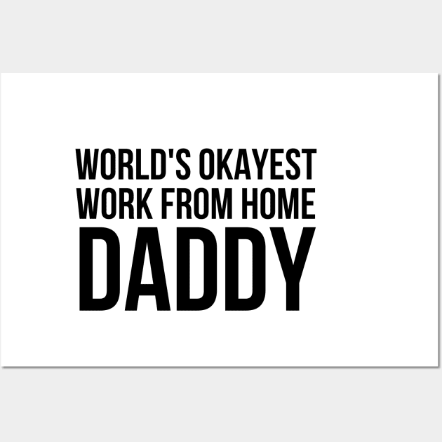 Worlds Okayest Work From Home Dad Wall Art by simple_words_designs